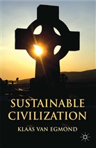 Klaas van Egmond, Kenneth A Loparo, Kenneth A. Loparo, Klaas Van Egmond - Sustainable Civilization