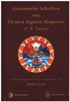 Rinpoche Chimed Rigdzin, Chhimed Rigdzin Lama, Chimed Rigdzin Lama, Lama Chimed Rigdzin, Jame Low, James Low... - Gesammelte Schriften von Chimed Rigdzin Rinpoche