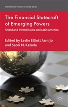 Leslie Elliott Katada Armijo, Armijo, L Armijo, L. Armijo, Katada, Katada... - Financial Statecraft of Emerging Powers