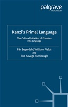 Fields, W Fields, W. Fields, S Savage-Rumbaugh, S. Savage-Rumbaugh, Segerdahl... - Kanzi''s Primal Language