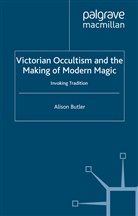 A Butler, A. Butler - Victorian Occultism and the Making of Modern Magic