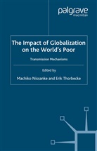 Machiko Thorbecke Nissanke, Nissanke, M Nissanke, M. Nissanke, Machiko Nissanke, Thorbecke... - Impact of Globalization on the World''s Poor
