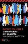 Michel Foucault, F. Gros - L' ermeneutica del soggetto. Corso al Coll&egrave;ge de France (1981-1982)