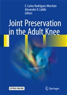 Carlos Rodr&iacute;guez-Merch&aacute;n, E Carlos Rodr&iacute;guez-Merch&aacute;n, D Liddle, D Liddle, Alexander D. Liddle, E. Carlos Rodriguez-Merchan... - Joint Preservation in the Adult Knee