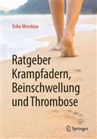 Erika Mendoza - Ratgeber Krampfadern, Beinschwellung und Thrombose