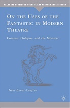 I Eynat-Confino, I. Eynat-Confino, Irene Eynat-Confino - On the Uses of the Fantastic in Modern Theatre