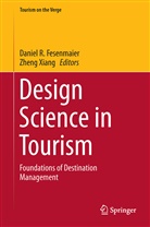 Daniel R. Fesenmaier, Danie R Fesenmaier, Daniel R Fesenmaier, Xiang, Xiang, Zheng Xiang - Design Science in Tourism
