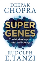 Deepak Chopra, DeepakTanzi Chopra, Dr Deepak Chopra, Rudolph E Tanzi, Rudolph E. Tanzi, Tanzi Rudolph E. - Super Genes