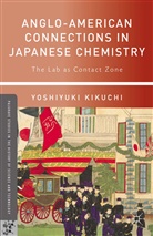 Y. Kikuchi, Yo Kikuchi, Yoshiyuki Kikuchi - Anglo-American Connections in Japanese Chemistry