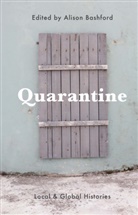 Alison Bashford, Bashford Alison, Alison Bashford - Quarantine