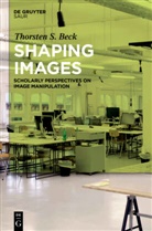 Thorsten Stephan Beck - Shaping Images