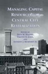 Fritz W. Joder Wagner, Timothy E Joder, Timothy E (University of New Orleans Lakefront-New Orleans) Joder, Timothy E. Joder, Joder Timothy E., Anthony J Mumphrey... - Managing Capital Resources for Central City Revitalization