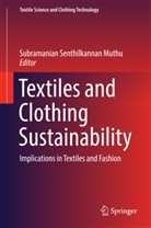 Subramanian Senthilkannan Muthu, Subramania Senthilkannan Muthu, Subramanian Senthilkannan Muthu - Textiles and Clothing Sustainability