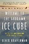 Blair Braverman - Welcome to the Goddamn Ice Cube