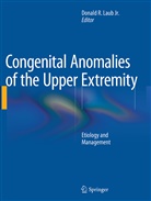 Donald Laub, Donald R. Laub Jr, Donald R. Laub Jr., Donal R Laub Jr, Donald R Laub Jr - Congenital Anomalies of the Upper Extremity