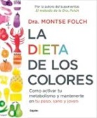 Folch, Montse Folch, Montse Folch Munuera - La dieta de los colores;The Color Diet: How to Activate Your