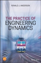 RJ Anderson, Ronald J Anderson, Ronald J. Anderson, Anderson Ronald J. - Practice of Engineering Dynamics