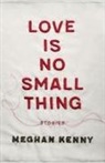 Meghan Kenny - Love Is No Small Thing
