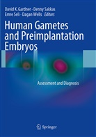 David K. Gardner, David. K Gardner, Denn Sakkas, Denny Sakkas, Emre Seli, Emre Seli et al... - Human Gametes and Preimplantation Embryos