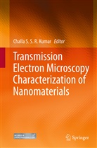Challa S. S. R. Kumar, Challa S.S.R. Kumar, Chall S S R Kumar, Challa S S R Kumar - Transmission Electron Microscopy Characterization of Nanomaterials