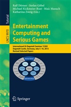 Ralf D&ouml;rner, Stefa G&ouml;bel, Stefan G&ouml;bel, Michael Kickmeier-Rust, Michael Kickmeier-Rust et al, Maic Masuch... - Entertainment Computing and Serious Games