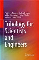 Sudeep P. Ingole, Sudeep Prabhakar Ingole, Satish V. Kailas, Satish Vasu Kailas, Michael R. Lovell, Pradeep Menezes... - Tribology for Scientists and Engineers