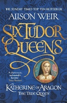 Alison Weir, Weir Alison - Katherine of Aragon, the True Queen