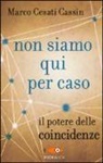Marco Cesati Cassin - Non siamo qui per caso. Il potere delle coincidenze