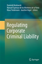 Dominik Brodowski, Manue Espinoza de los Monteros de la P, Manuel Espinoza de los Monteros de la P, Manuel Espinoza de los Monteros de la Parr, Manuel Espinoza de los Monteros de la Parra, Tiedemann... - Regulating Corporate Criminal Liability