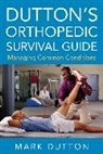 Mark Dutton - Dutton's Orthopedic Survival Guide: Managing Common Conditions