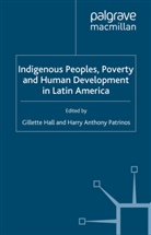Gillette Hall, G. Hall, Gillette Hall, Patrinos, H Patrinos, H. Patrinos - Indigenous Peoples, Poverty and Human Development in Latin America