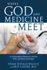 Cooper Brit, Brit Cooper, Brit Dr Cooper, Neale Donald Walsch, Neale Donald (Neale Donald Walsch) Walsch - Where God and Medicine Meet