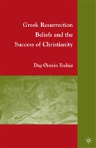 D. Endsjo, D Endsj&oslash;, D. Endsj&oslash; - Greek Resurrection Beliefs and the Success of Christianity