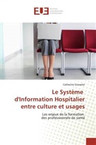 Catherine Grasseler - Le Syst&egrave;me d'Information Hospitalier entre culture et usages