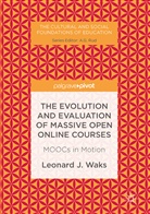 Leonard J Waks, Leonard J. Waks - Evolution and Evaluation of Massive Open Online Courses