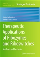 Audrey Dube, Dub&eacute;, Dub&eacute;, Audrey Dub&eacute;, Danie Lafontaine, Daniel Lafontaine... - Therapeutic Applications of Ribozymes and Riboswitches