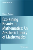 Ulianov Montano - Explaining Beauty in Mathematics: An Aesthetic Theory of Mathematics