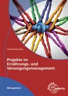 Kari Beuting-Lampe, Karin Beuting-Lampe, Angelika-Juli D&uuml;ckmann, Angelika-Julia D&uuml;ckmann, Lehn, Ulri Lehnhardt... - Projekte im Ern&auml;hrungs- und Versorgungsmanagement