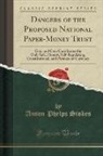 Anson Phelps Stokes - Dangers of the Proposed National Paper-Money Trust