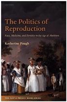 Katherine Paugh, Katherine (Associate Professor of History Paugh, Paugh Katherine - Politics of Reproduction