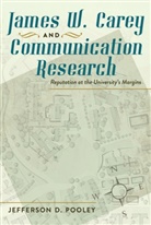 Jefferson Pooley, Jefferson D. Pooley, Pooley Jefferson D. - James W. Carey and Communication Research