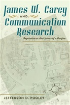 Jefferson Pooley, Jefferson D Pooley, Jefferson D. Pooley, Pooley Jefferson D. - James W. Carey and Communication Research