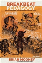 Brian Mooney, Shirley R. Steinberg - Breakbeat Pedagogy