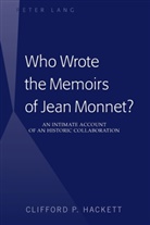 Clifford P Hackett, Clifford P. Hackett, Hackett Clifford P. - Who Wrote the Memoirs of Jean Monnet?
