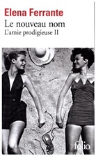 Elena Ferrante - L'amie prodigieuse. Vol. 2. Le nouveau nom : jeunesse