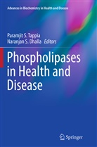 Naranjan S. Dhalla, S Dhalla, S Dhalla, Paramji S Tappia, Paramjit S Tappia, Paramjit S Tappia... - Phospholipases in Health and Disease