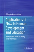 Mihaly Csikszentmihalyi - Applications of Flow in Human Development and Education
