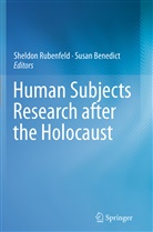 Benedict, Benedict, Susan Benedict, Sheldo Rubenfeld, Sheldon Rubenfeld - Human Subjects Research after the Holocaust