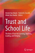 Patric B Forsyth, Patrick B Forsyth, Patrick B. Forsyth, Mieke Van Houtte, Dimitri van Maele, Mieke Van Houtte... - Trust and School Life