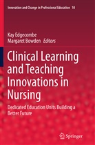 Bowden, Bowden, Margaret Bowden, Ka Edgecombe, Kay Edgecombe - Clinical Learning and Teaching Innovations in Nursing